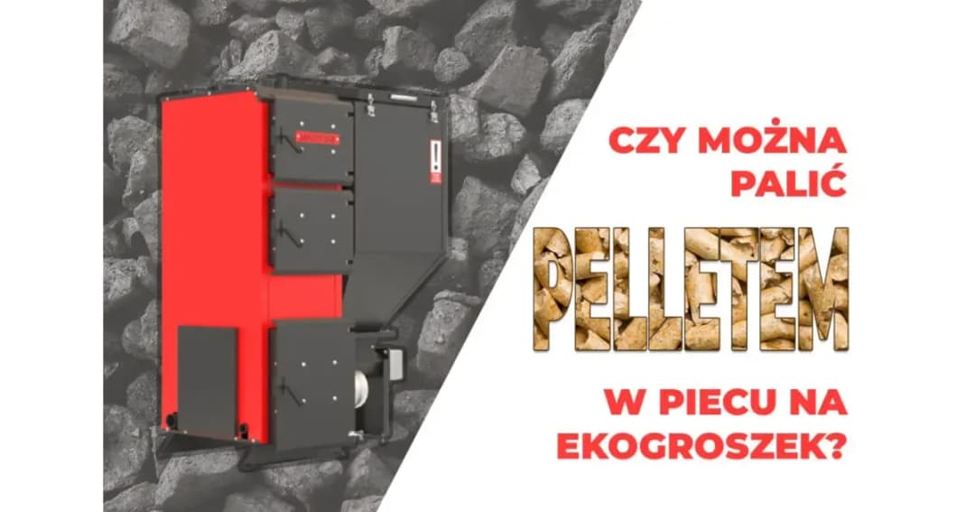 Czy w piecu na pellet można palić ekogroszkiem? Odpowiedzi na wątpliwości