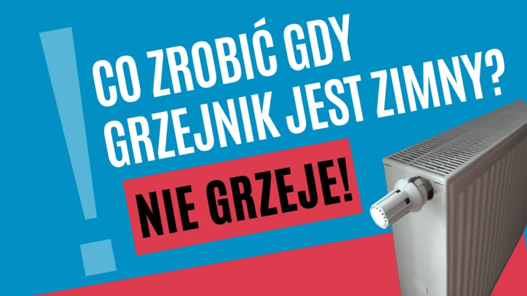 Dlaczego grzejnik nie grzeje? Oto najczęstsze przyczyny i rozwiązania